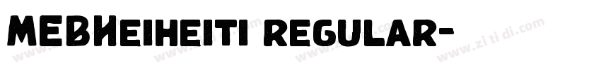 MEBHeiheiti regular字体转换 MEBHeiheiti regular字体转换
